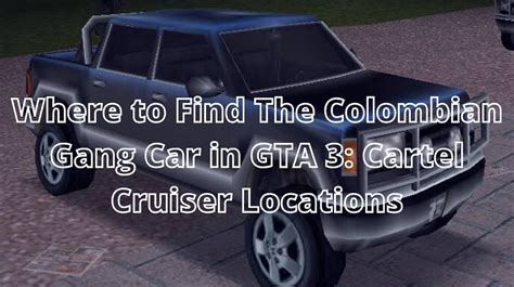 GTA 3 Colombian Gang Car: A Complete Guide to the Spand Express