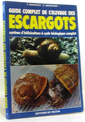 GUIDE COMPLET DE LELEVAGE DES ESCARGOTS - SYSTEME DHELICICULTURE A CYCLE BIOLOGIQUE COMPLET Ebook PDF