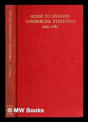 GUIDE TO ENGLISH COMMERCIAL STATISTICS: 1696-1782 Doc
