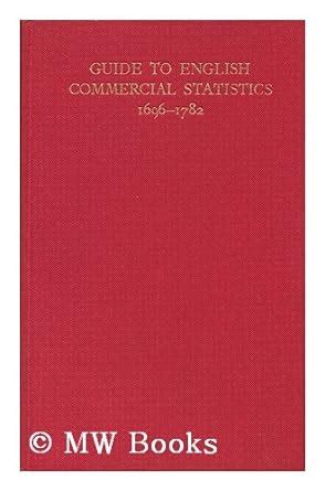 GUIDE TO ENGLISH COMMERCIAL STATISTICS: 1696-1782 Doc