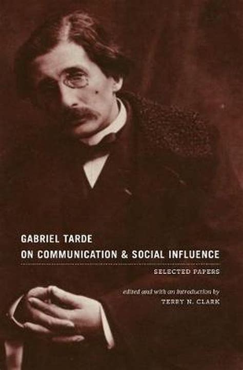 Gabriel Tarde On Communication and Social Influence Selected Papers Doc