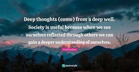 Gain a Deeper Understanding of Ourselves: