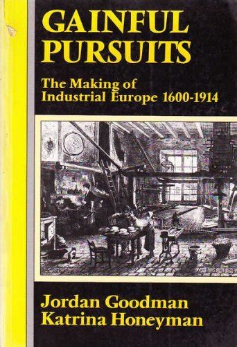 Gainful Pursuits The Making of Industrial Europe 1600-1914 Reader