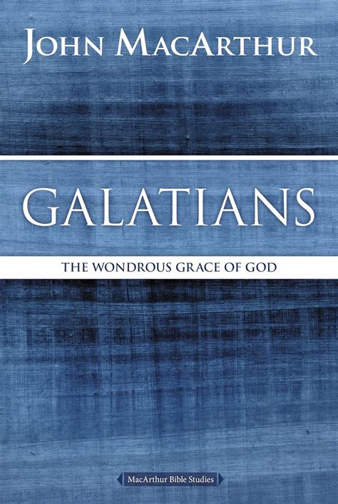 Galatians The Wondrous Grace of God MacArthur Bible Studies PDF