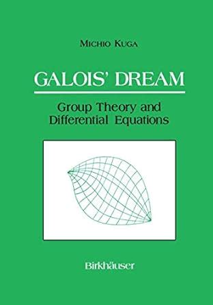 Galois Dream Group Theory and Differential Equations Corrected 2nd Printing Kindle Editon