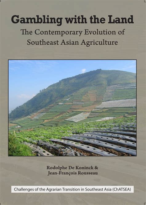 Gambling with the Land The Contemporary Evolution of Southeast Asian Agriculture Reader