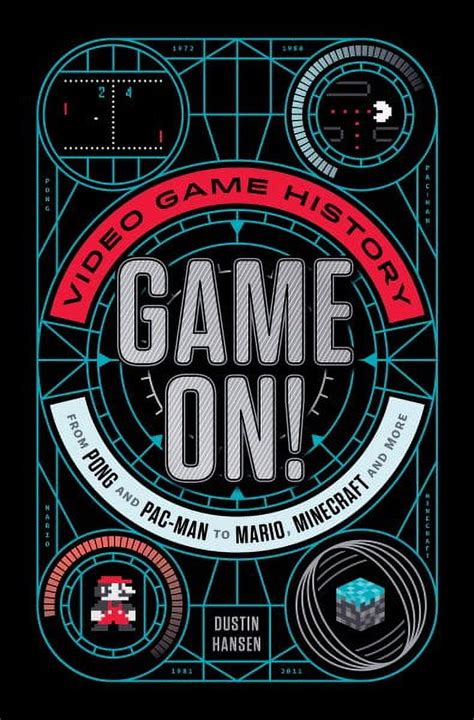 Game On Video Game History from Pong and Pac-Man to Mario Minecraft and More PDF