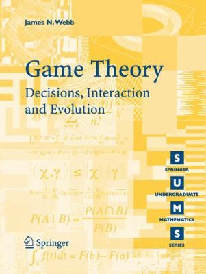 Game Theory Decisions, Interaction and Evolution Reader