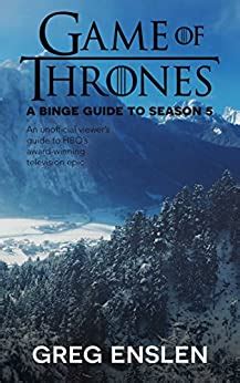Game of Thrones A Binge Guide to Season 5