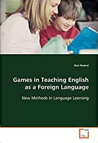 Games in Teaching English as a Foreign Language New Methods in Language Learning Reader