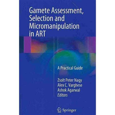 Gamete Assessment, Selection and Micromanipulation in ART A Practical Guide Epub