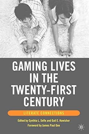 Gaming Lives in the Twenty-First Century Literate Connections Reader