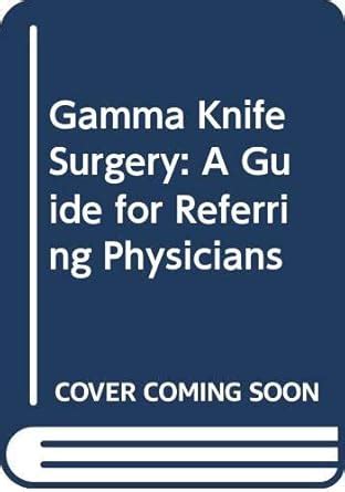 Gamma Knife Surgery A Guide for Referring Physicians Epub