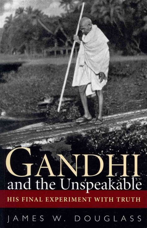 Gandhi and the Unspeakable His Final Experiment with Truth Epub