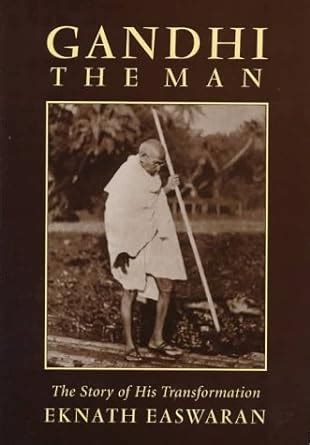 Gandhi the Man The Story of His Transformation 3rd Edition Kindle Editon