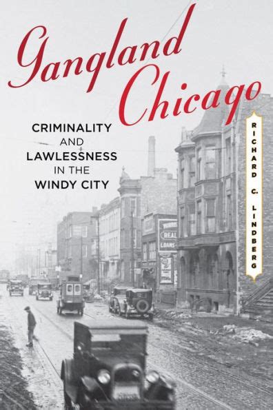 Gangland Chicago Criminality and Lawlessness in the Windy City Doc