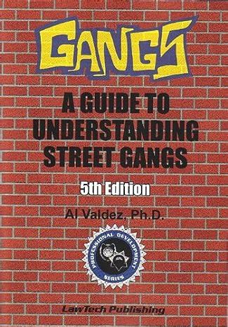 Gangs A Guide To Understanding Street Gangs 5th Edition Prof Ebook Epub