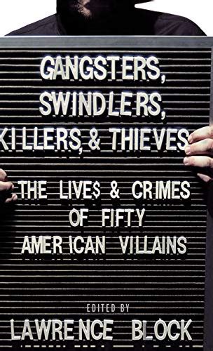 Gangsters Swindlers Killers and Thieves The Lives and Crimes of Fifty American Villains Doc