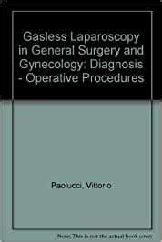 Gasless Laparoscopy in General Surgery and Gynecology Diagnosis - Operative Procedures Epub