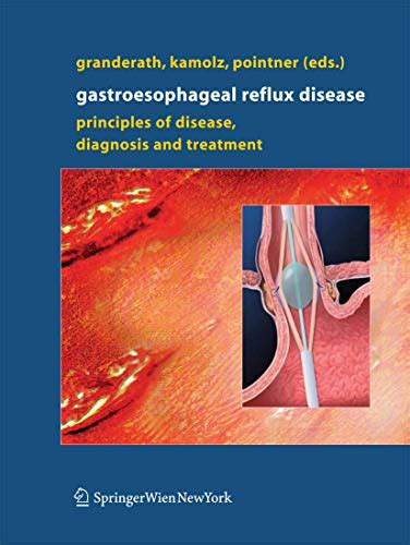 Gastroesophageal Reflux Disease Principles of Disease, Diagnosis, and Treatment 1st Edition Reader