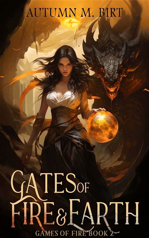 Gates of Fire and Earth Elemental Magic and Epic Fantasy Adventure Games of Fire Trilogy Book 2 Reader