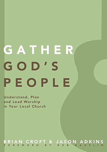 Gather God s People Understand Plan and Lead Worship in Your Local Church Practical Shepherding Series Kindle Editon