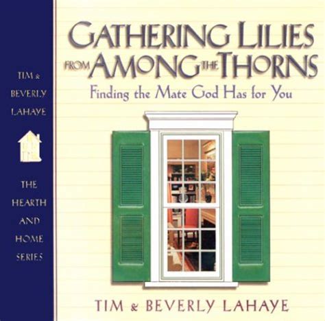 Gathering Lilies from Among the Thorns Finding the Mate God Has for You The Hearth and Home Series Kindle Editon