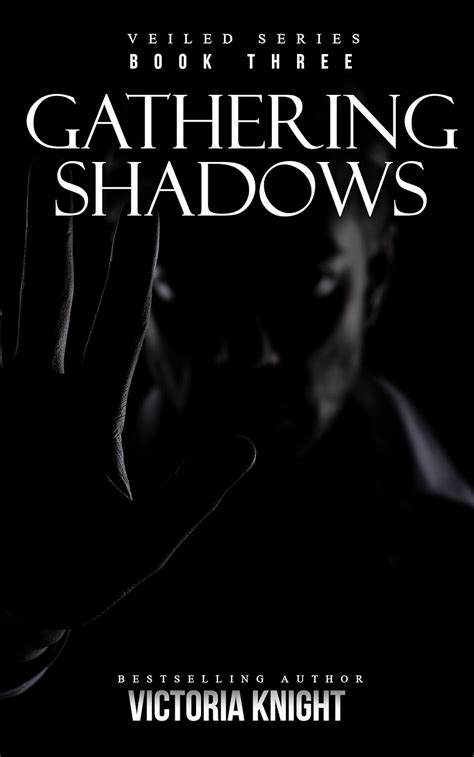 Gathering Shadows A Paranormal Vampire Romance Thriller Veiled Series Book 3 Doc