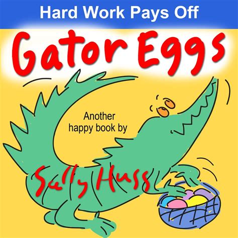 Gator Eggs Very Silly Bedtime Story Picture Book About Sowing and Reaping