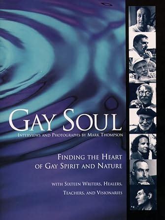 Gay Soul Finding the Heart of Gay Spirit and Nature With Sixteen Writers Healers Teachers and Visionaries Doc