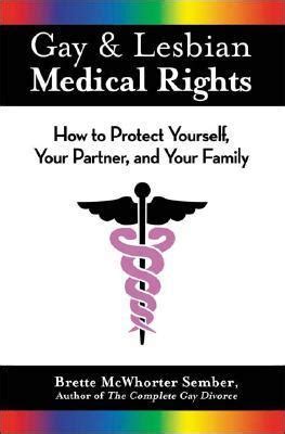 Gay and Lesbian Medical Rights How to Protect Yourself Your Partner And Your Family Doc