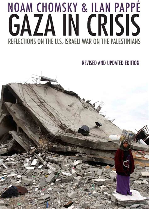 Gaza in Crisis Reflections on Israel s War Against the Palestinians