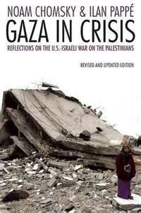 Gaza in Crisis Reflections on the US-Israeli War Against the Palestinians