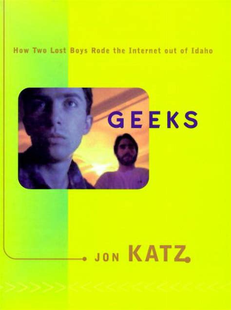 Geeks How Two Lost Boys Rode the Internet Out of Idaho