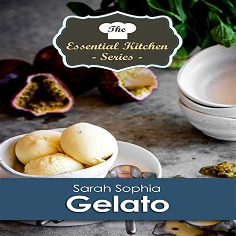 Gelato Recipes The Essential Kitchen Series Book 167 Reader