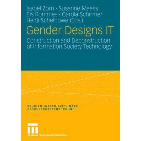 Gender Designs IT Construction and Deconstruction of Information Society Technology Reader