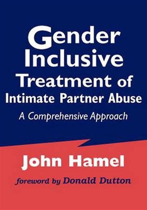 Gender Inclusive Treatment of Intimate Partner Abuse A Comprehensive Approach Reader