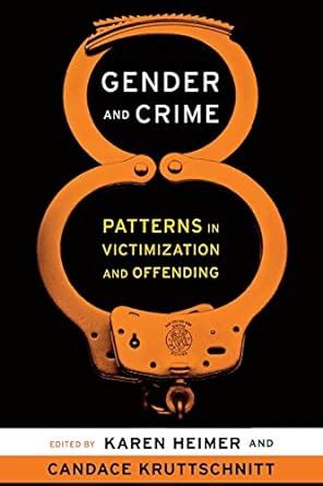 Gender and Crime Patterns in Victimization and Offending Reader