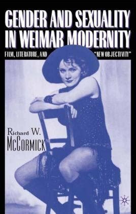 Gender and Sexuality in Weimar Modernity Film Reader