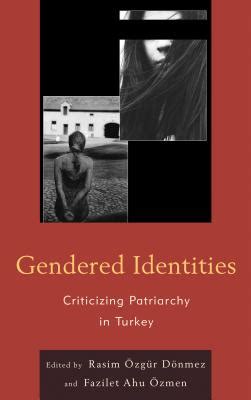 Gendered Identities Criticizing Patriarchy In Turkey Doc