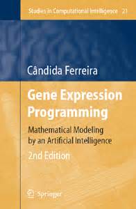 Gene Expression Programming Mathematical Modeling by an Artificial Intelligence 2nd Edition Reader