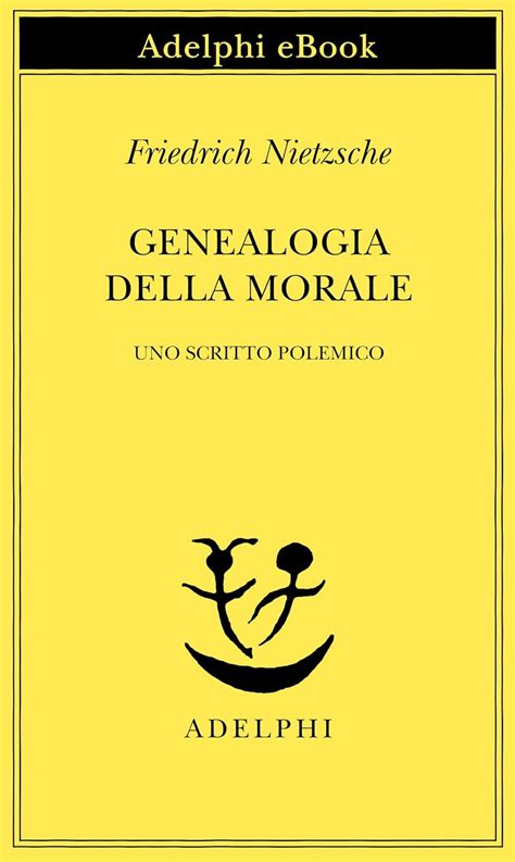 Genealogia della morale Uno scritto polemico Opere di Friedrich Nietzsche Italian Edition Reader