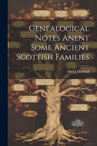 Genealogical Notes Anent Some Ancient Scottish Families Kindle Editon