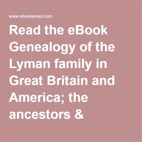 Genealogy of the Lyman Family in Great Britain the Ancestors and Descendants of Richard Lyman Kindle Editon
