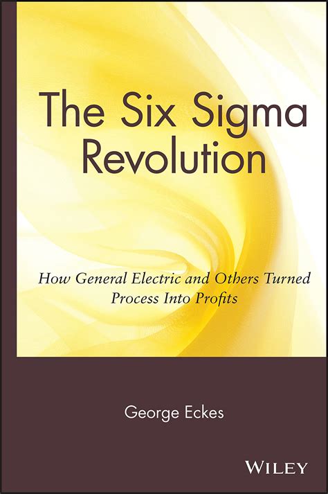 General Electric's Six Sigma Revolution: How General Electr Reader