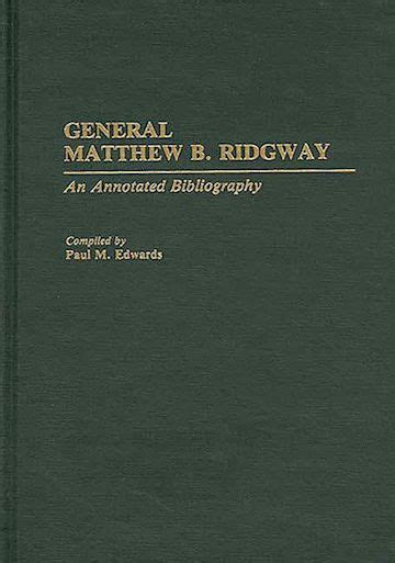 General Matthew B. Ridgway An Annotated Bibliography Reader