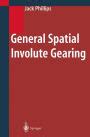 General Spatial Involute Gearing 1st Edition Reader