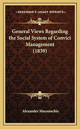 General Views Regarding the Social System of Convict Management Kindle Editon