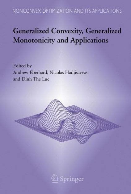 Generalized Convexity, Generalized Monotonicity and Applications Proceedings of the 7th Internationa Kindle Editon