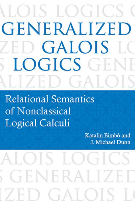Generalized Galois Logics Relational Semantics of Nonclassical Logical Calculi Kindle Editon
